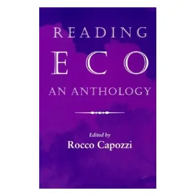 "Reading Eco: An Anthology" - "" ("Capozzi Rocco")