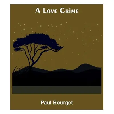 "A Love Crime" - "" ("Bourget Paul")