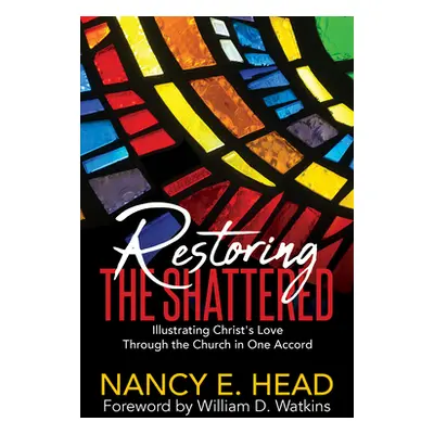 "Restoring the Shattered: Illustrating Christ's Love Through the Church in One Accord" - "" ("He