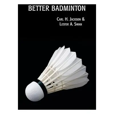 "Better Badminton (Reprint Edition)" - "" ("Jackson Carl H.")