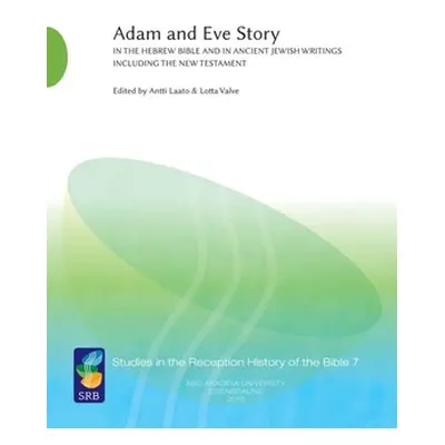 "Adam and Eve Story, Vol. 1: In the Hebrew Bible and in Ancient Jewish Writings Including the Ne