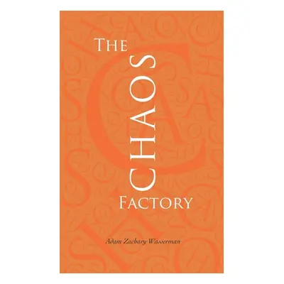 "The Chaos Factory: The inside story of corporate IT failure" - "" ("Wasserman Adam Zachary")