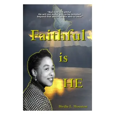 "Faithful Is He" - "" ("Houston Birdie Lee")