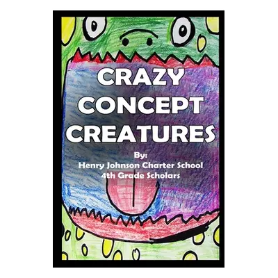 "Crazy Concept Creatures" - "" ("Scholars Hjcs")