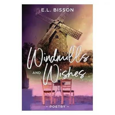 "Windmills and Wishes" - "" ("Bisson E. L.")