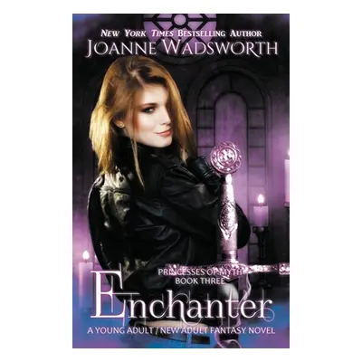 "Enchanter: A Young Adult / New Adult Fantasy Novel" - "" ("Wadsworth Joanne")