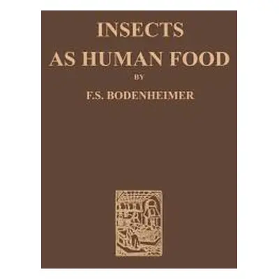 "Insects as Human Food: A Chapter of the Ecology of Man" - "" ("Bodenheimer F. S.")