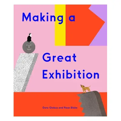 "Making a Great Exhibition (Books for Kids, Art for Kids, Art Book)" - "" ("Globus Doro")