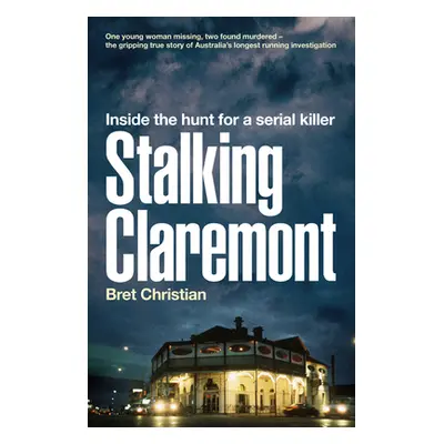 "Stalking Claremont: Inside the Hunt for a Serial Killer" - "" ("Christian Bret")