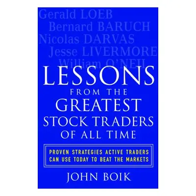 "Lessons from the Greatest Stock Traders of All Time" - "" ("Boik John")