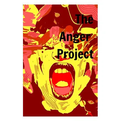 "The Anger Project" - "" ("Olson Donna J. a.")