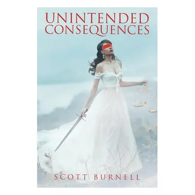 "Unintended Consequences" - "" ("Burnell Scott")