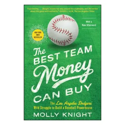 "The Best Team Money Can Buy: The Los Angeles Dodgers' Wild Struggle to Build a Baseball Powerho