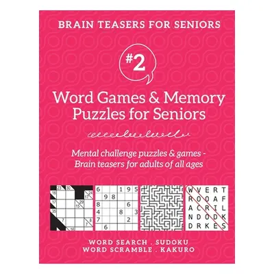 "Brain Teasers for Seniors #2: Word Games & Memory Puzzles for Seniors. Mental challenge puzzles