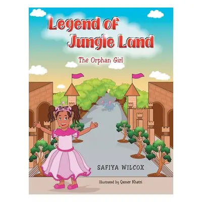 "Legend of Jungle Land: The Orphan Girl" - "" ("Wilcox Safiya")