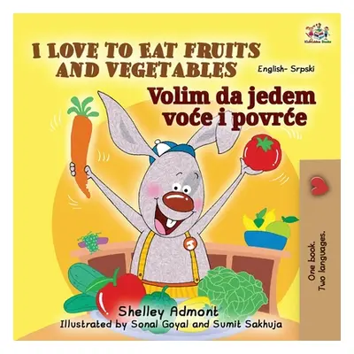 "I Love to Eat Fruits and Vegetables (English Serbian Bilingual Book for Kids - Latin alphabet)"