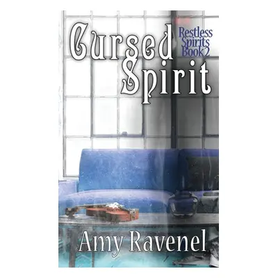 "Cursed Spirit: Restless Spirits Book 2" - "" ("Ravenel Amy")