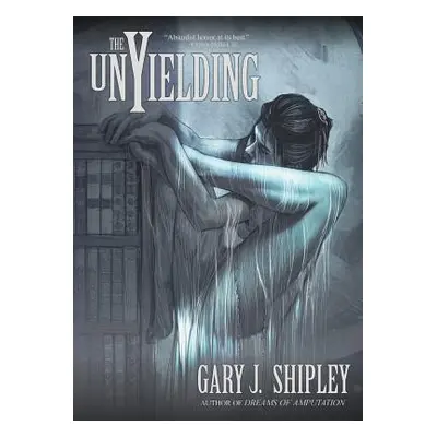 "The Unyielding" - "" ("Shipley Gary J.")