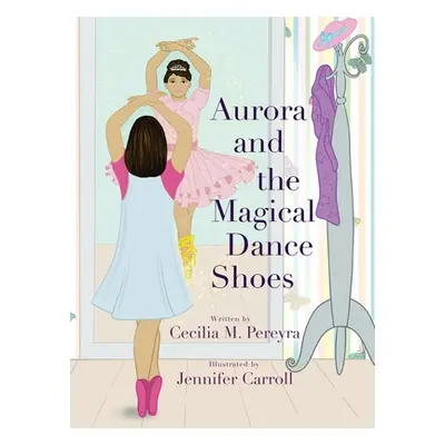 "Aurora and the Magical Dance Shoes" - "" ("Pereyra Cecilia")