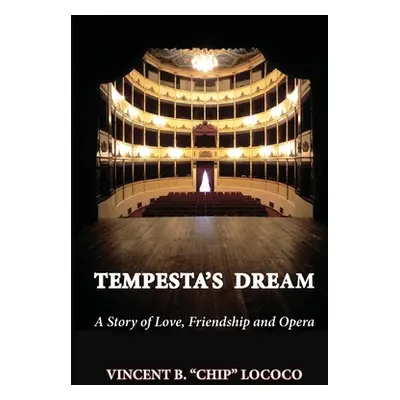 "Tempesta's Dream: A Story of Love, Friendship and Opera" - "" ("Lococo Vincent B.")