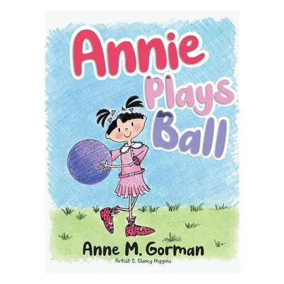 "Annie Plays Ball" - "" ("Anne M Gorman")