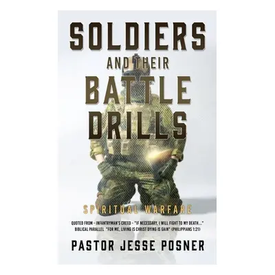 "Soldiers and Their Battle Drills: Spiritual Warfare" - "" ("Posner Pastor Jesse")