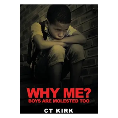 "Why Me?: Boys Are Molested Too" - "" ("Kirk Ct")