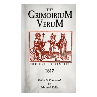 "The Grimorium Verum, The True Grimoire" - "" ("Kelly Edmund")