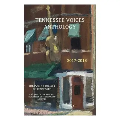 "Tennessee Voices Anthology 2017-2018: The Poetry Society of Tennessee" - "" ("Strauss Russell H