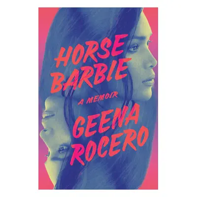 "Horse Barbie: A Memoir" - "" ("Rocero Geena")