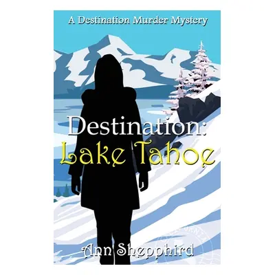 "Destination Lake Tahoe" - "" ("Shepphird Ann")