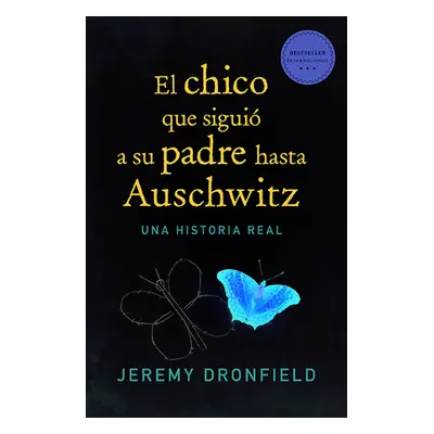 "El Chico Que Sigui a Su Padre Hasta Auschwitz" - "" ("Dronfield Jeremy")