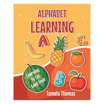 "Alphabet Learning: Learning to Eat Good Fruit" - "" ("Thomas Tamela")