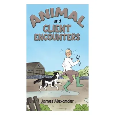 "Animal and Client Encounters" - "" ("Alexander James")