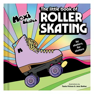 "The Little Book of Roller Skating" - "" ("Moxi Roller Skates")