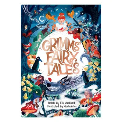 "Grimms' Fairy Tales, Retold by Elli Woollard, Illustrated by Marta Altes" - "" ("Woollard Elli"