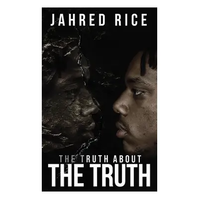 "The Truth About the Truth" - "" ("Rice Jahred")