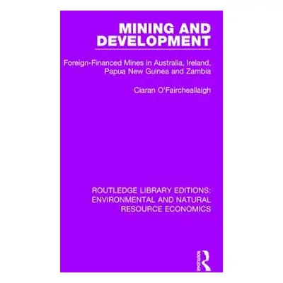 "Mining and Development: Foreign-Financed Mines in Australia, Ireland, Papua New Guinea and Zamb