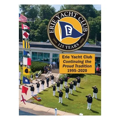 "Erie Yacht Club Continuing the Proud Tradition 1995 - 2020" - "" ("Erie Yacht Club")