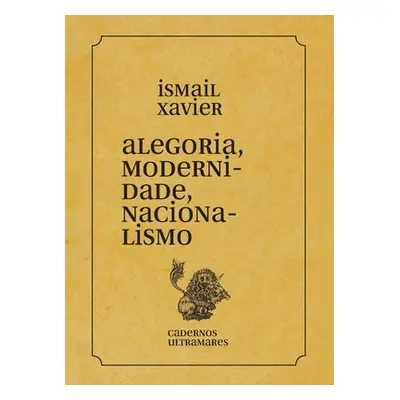 "Alegoria, modernidade, nacionalismo" - "" ("Xavier Ismail")