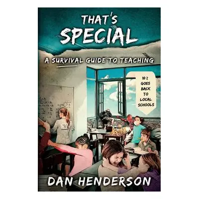 "That's Special: A Survival Guide To Teaching" - "" ("Henderson Dan")