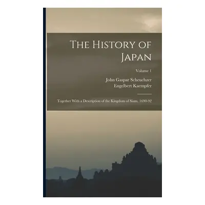 "The History of Japan: Together With a Description of the Kingdom of Siam, 1690-92; Volume 1" - 