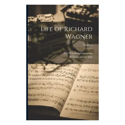 "Life of Richard Wagner; Volume 2" - "" ("Glasenapp Carl Friedrich")