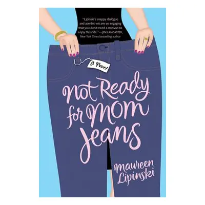 "Not Ready for Mom Jeans" - "" ("Lipinski Maureen")