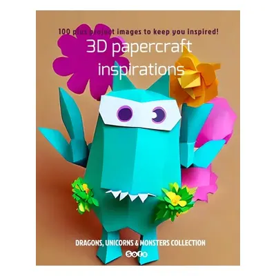 "3D papercraft inspirations: Dragons, Unicorns & Monsters Collection" - "" ("Sofs")