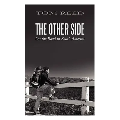 "The Other Side: On the Road in South America" - "" ("Reed Tom")