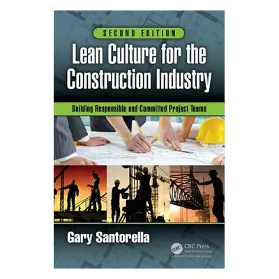 "Lean Culture for the Construction Industry: Building Responsible and Committed Project Teams, S