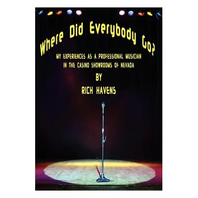 "Where Did Everybody Go?: My Experiences as a Professional Musician in the Casino Showrooms of N