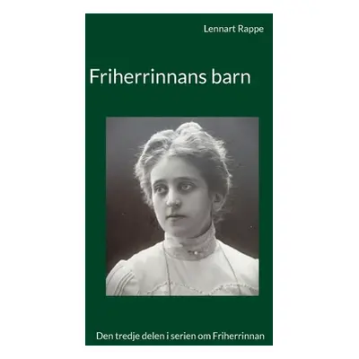 "Friherrinnans barn: Den tredje delen i serien om Friherrinnan" - "" ("Rappe Lennart")