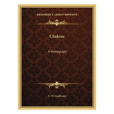 "Chakras: A Monograph" - "" ("Leadbeater C. W.")